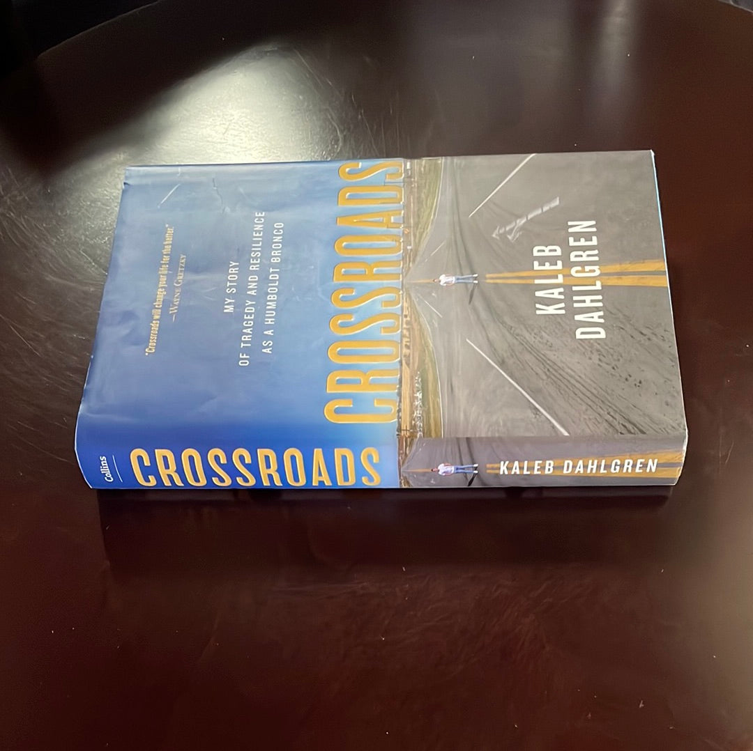 Crossroads: My Story of Tragedy and Resilience as a Humboldt Bronco (Signed) - Dahlgren, Kaleb