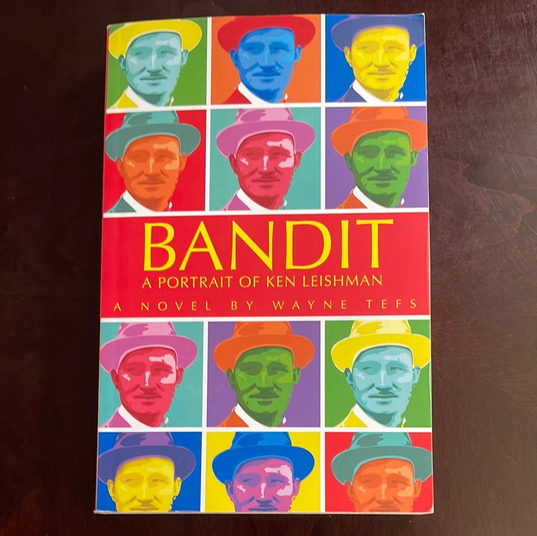 Bandit: A Portrait of Ken Leishman - Tefs, Wayne