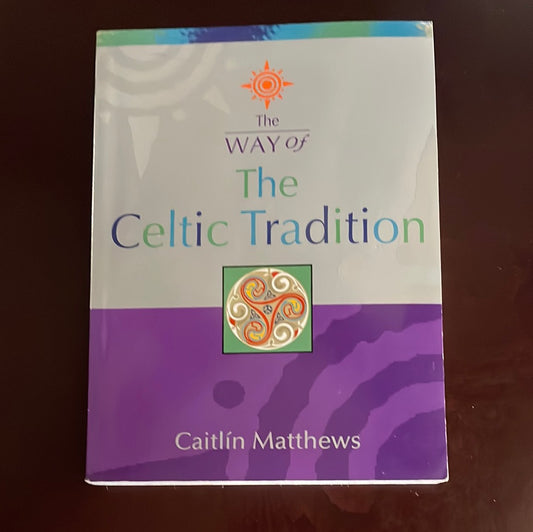 The Way of The Celtic Tradition - Matthews, Caitlín