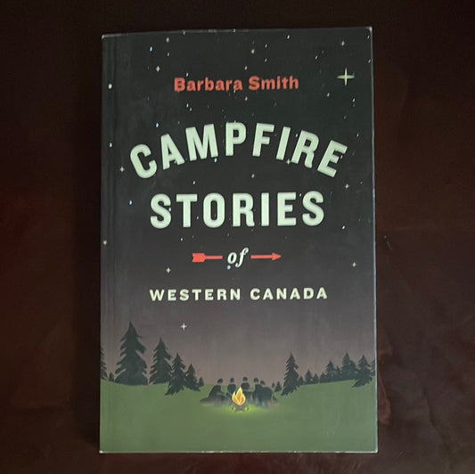 Campfire Stories of Western Canada - Smith, Barbara