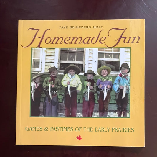 Homemade Fun: Games & Pasttimes of the Early Prairies (Prairie Heritage Series.) - Holt, Faye Reineberg