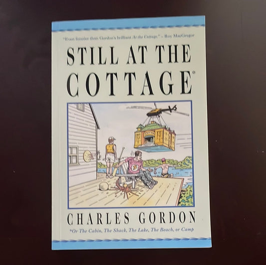 Still at the Cottage: Or the Cabin, the Shack, the Lake, the Beach, or Camp (Inscribed) - Gordon, Charles