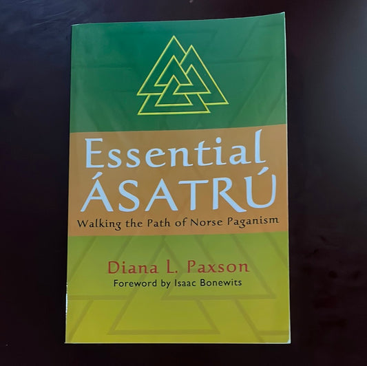 Essential Ásatrú: Walking The Path Of Norse Paganism - Paxson, Diana L.