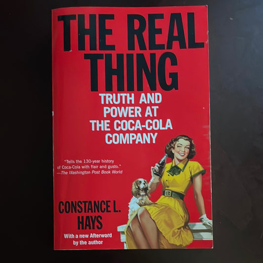 The Real Thing: Truth and Power at the Coca-Cola Company - Hays, Constance L.