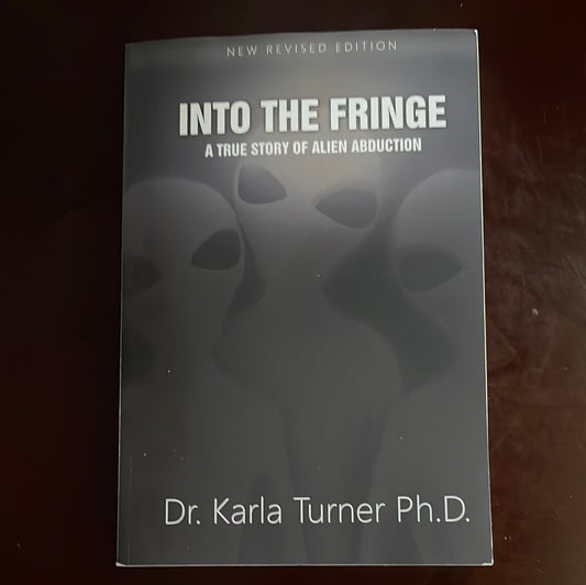 Into The Fringe: A True Story of Alien Abduction - Turner PhD, Dr Karla