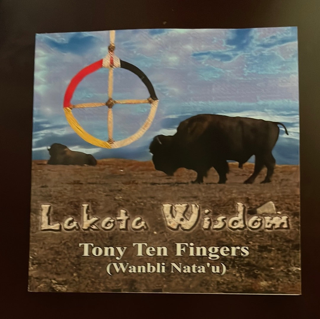 Lakota Wisdom (Signed) - Ten Fingers, Tony (Wanbli Nata'u)