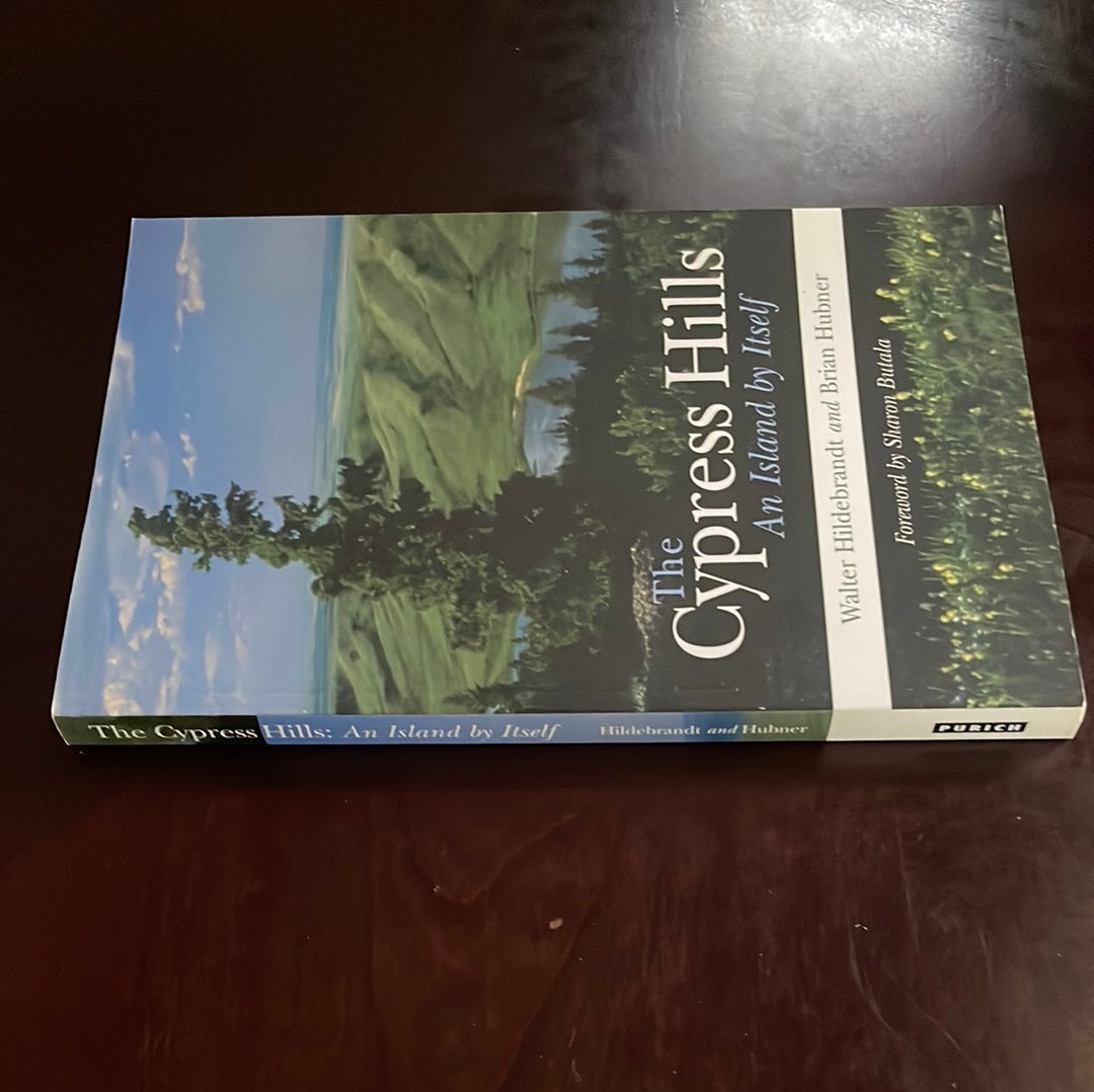 The Cypress Hills: An Island by Itself (Signed) - Hildebrandt, Walter; Hubner, Brian