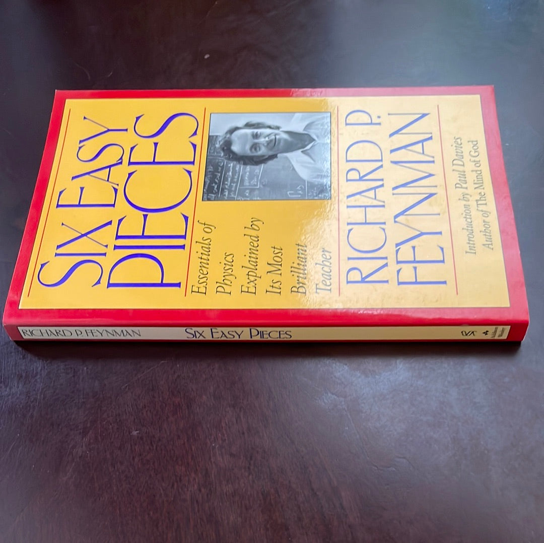 Six Easy Pieces: Essentials Of Physics Explained By Its Most Brilliant Teacher - Feynman, Richard P.