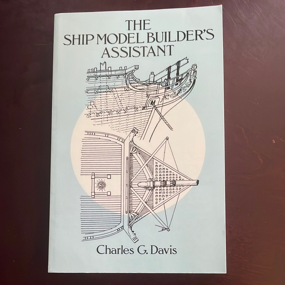 The Ship Model Builder's Assistant - Davis, Charles G.