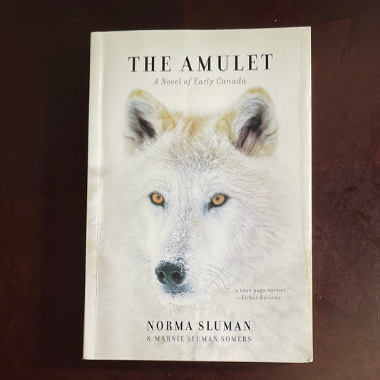 The Amulet: A Novel of Early Canada (Inscribed) - Sluman, Norma; Sluman Somers, Marnie