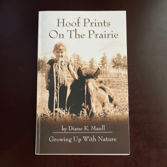 Hoof Prints On The Prairie: Growing Up With Nature - Maull, Diane K.