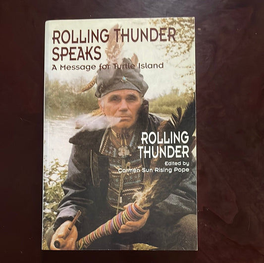 Rolling Thunder Speaks: A Message for Turtle Island - Thunder, Rolling; Pope, Carmen Sun Rising