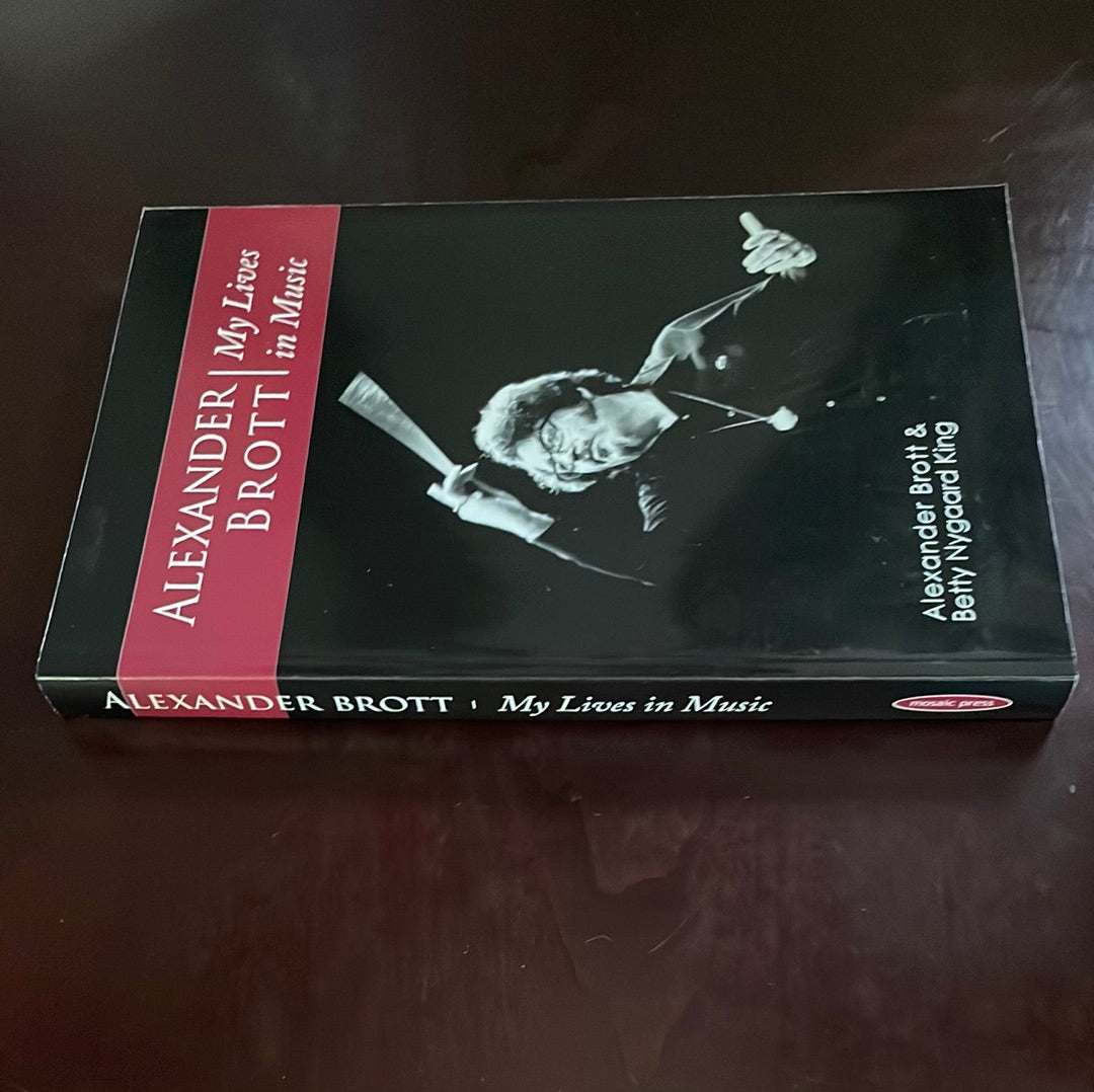 Alexander Brott: My Lives in Music - Brott, Alexander; King, Betty Nygaard