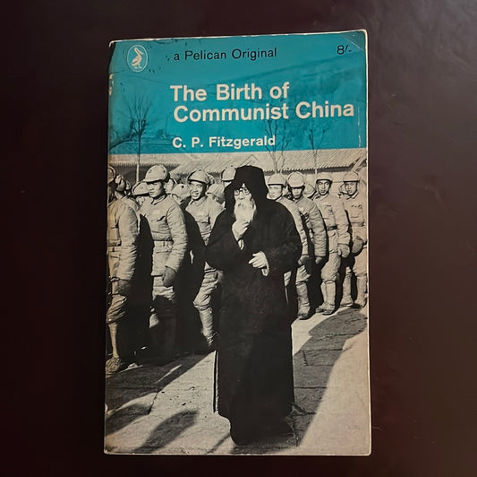 The Birth of Communist China - Fitzgerald, C.P.