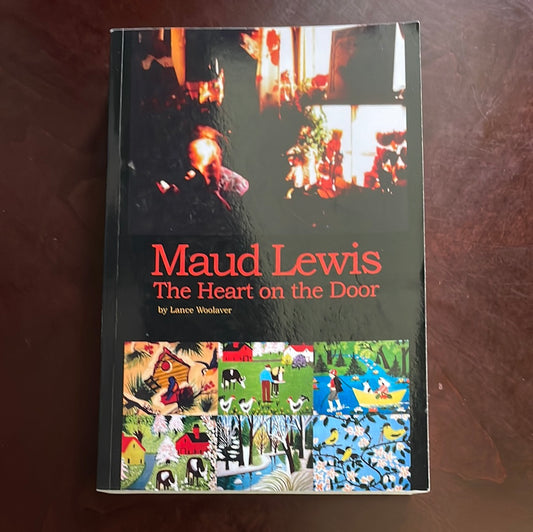 Maud Lewis: The Heart on the Door (Signed) - Woolaver, Lance Gerard
