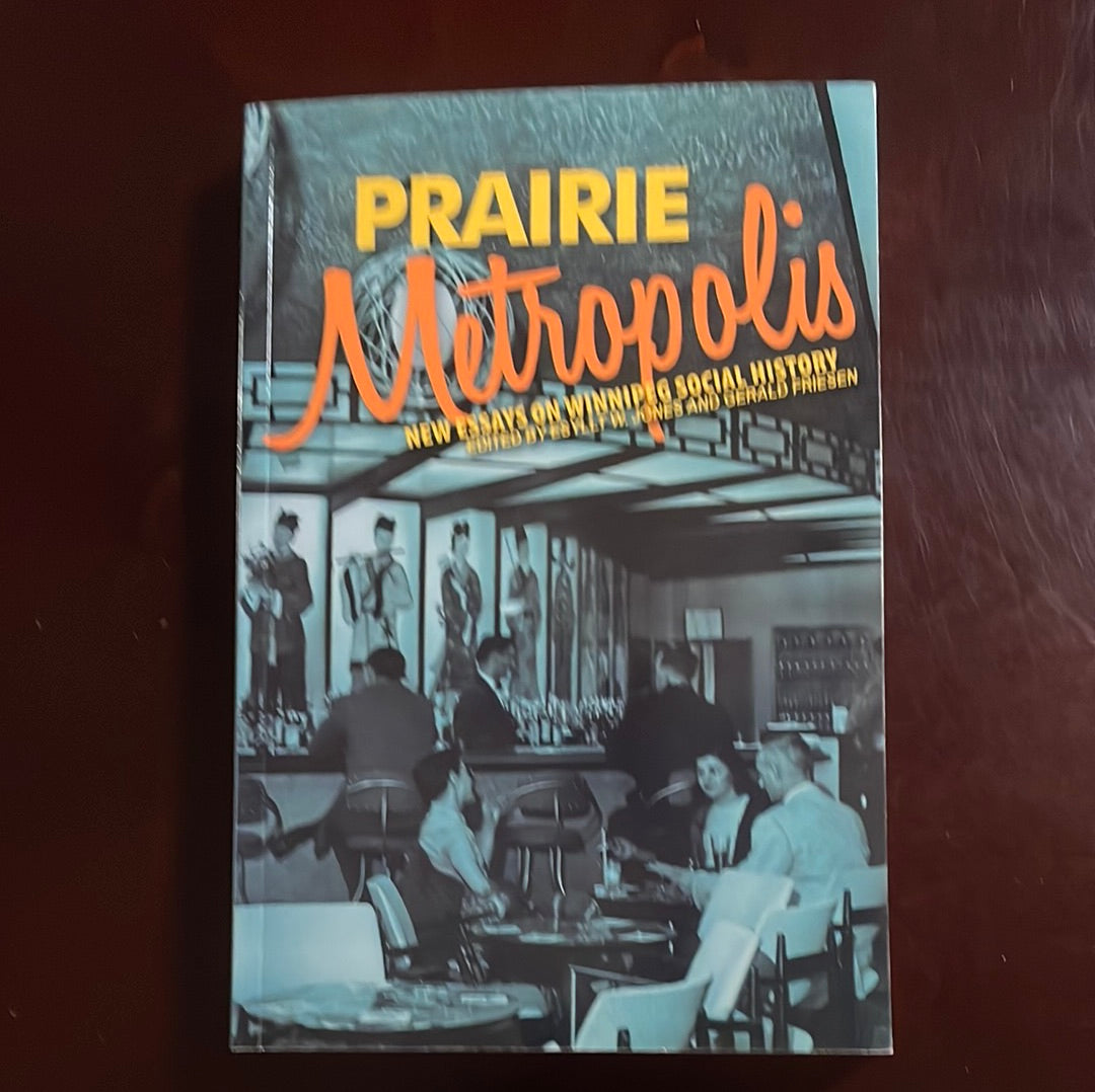 Prairie Metropolis: New Essays on Winnipeg Social History - Jones, Esyllt; Friesen, Gerald