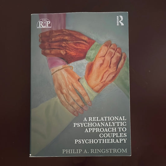 A Relational Psychoanalytic Approach to Couples Psychotherapy - Ringstrom, Philip A.