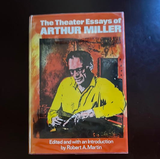The Theater Essays of Arthur Miller (Signed) - Miller, Arthur; Martin, Robert A.