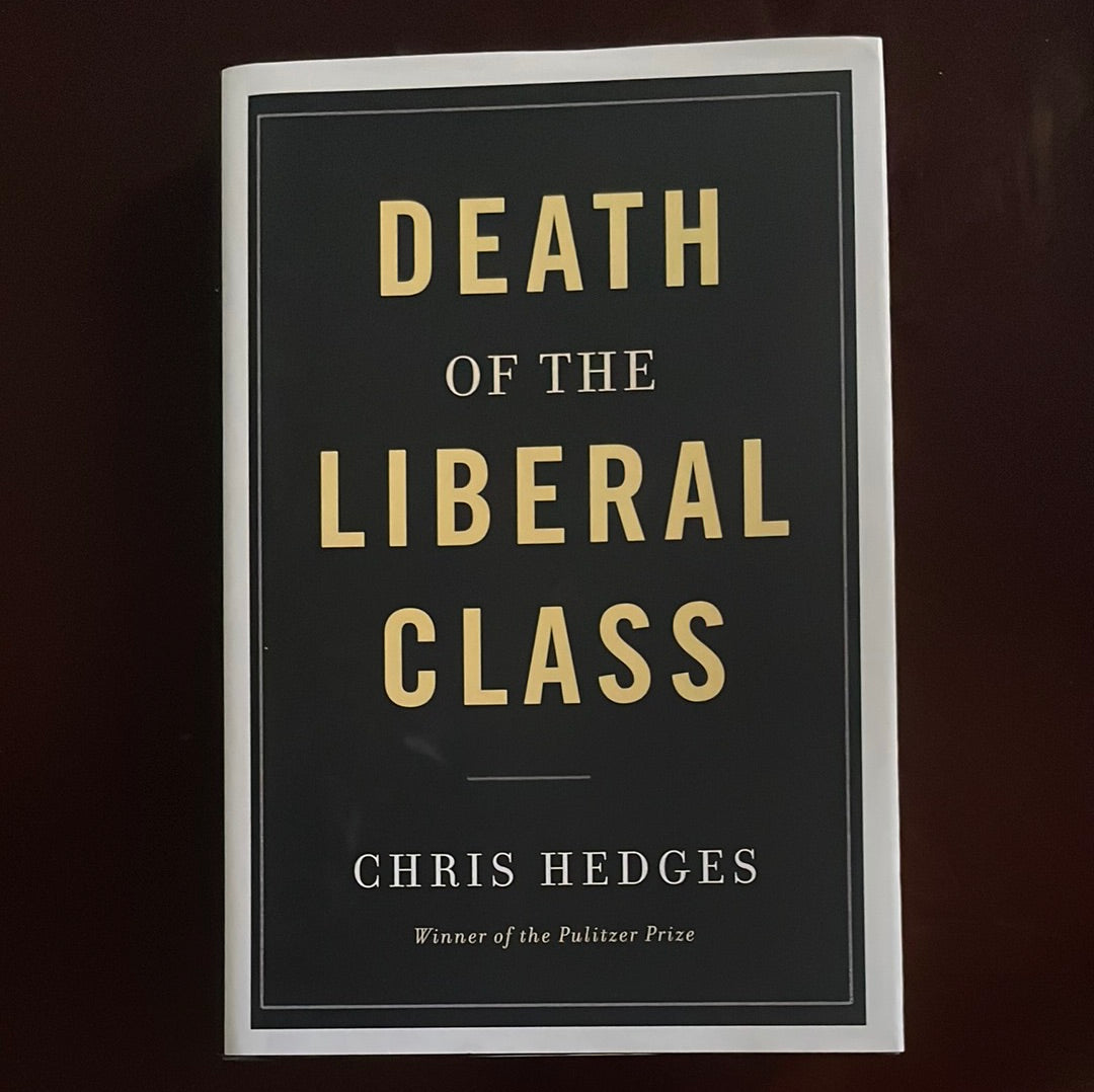 Death of the Liberal Class - Hedges, Chris