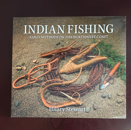 Indian Fishing: Early Methods on the Northwest Coast - Stewart, Hilary
