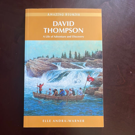 David Thompson: A Life of Adventure and Discovery (Amazing Stories) - Andra-Warner, Elle