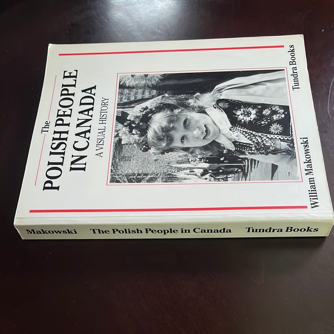 The Polish people in Canada: A Visual History - Makowski, William