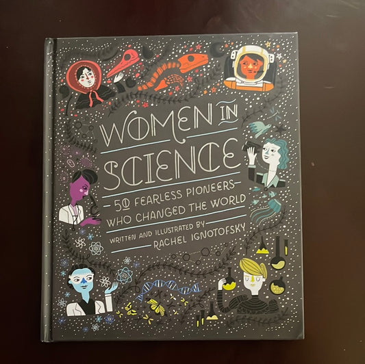 Women in Science: 50 Fearless Pioneers Who Changed the World - Ignotofsky, Rachel