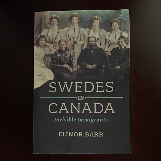 Swedes in Canada: Invisible Immigrants (Inscribed) - Barr, Elinor
