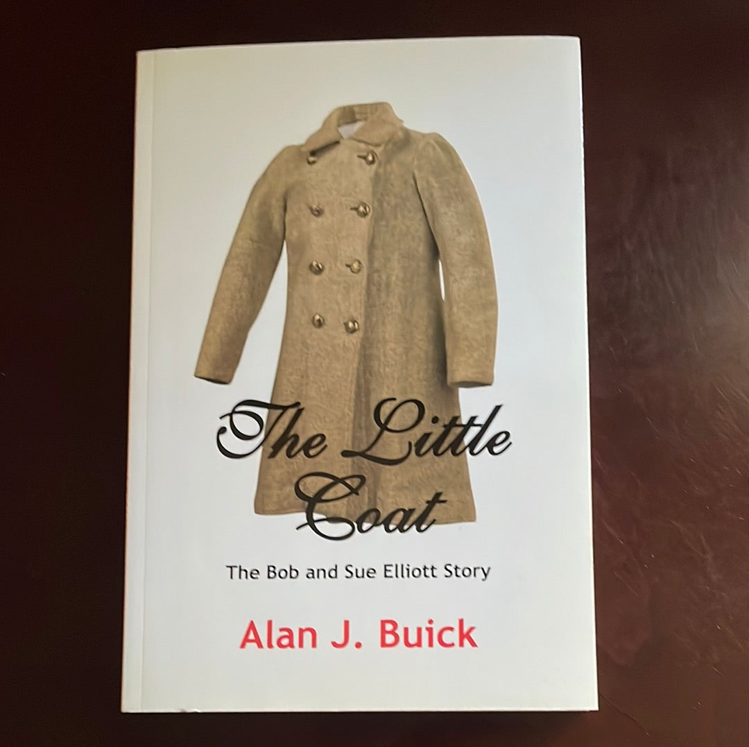 The Little Coat : The Bob and Sue Elliott Story - Buick, Alan J.