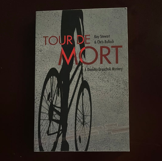 Tour de Mort: A Danutia Dranchuk Mystery (Inscribed) - Stewart, Kay; Bullock, Chris