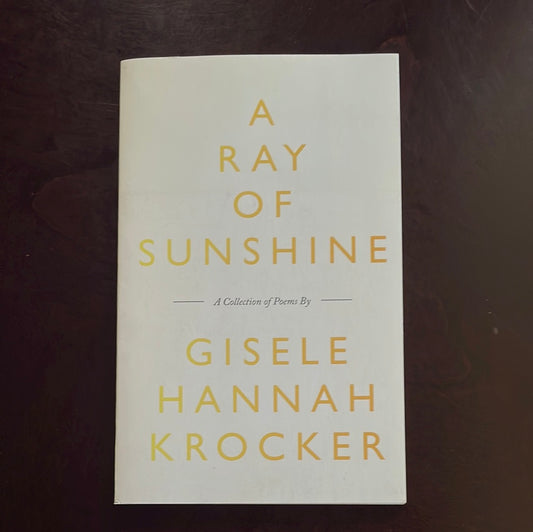 A Ray of Sunshine: A Collection of Poems (Signed) - Krocker, Gisele Hannah