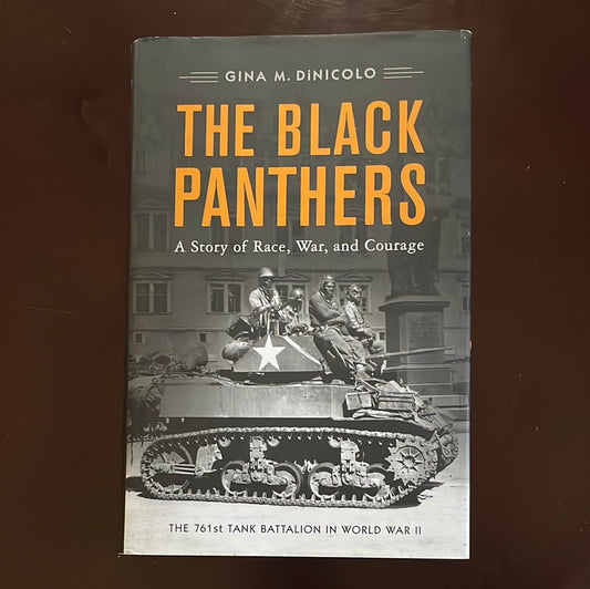 The Black Panthers: A Story of Race, War, and Courage - the 761st Tank Battalion in World War II - DiNicolo, Gina M.