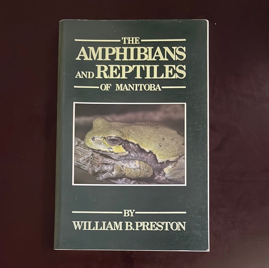 Amphibians and Reptiles of Manitoba - Preston, William