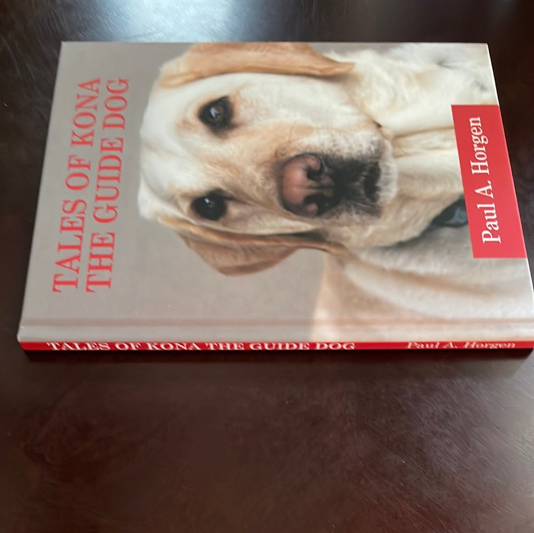 Tales of Kona the Guide Dog (Signed) - Horgen, Paul A.