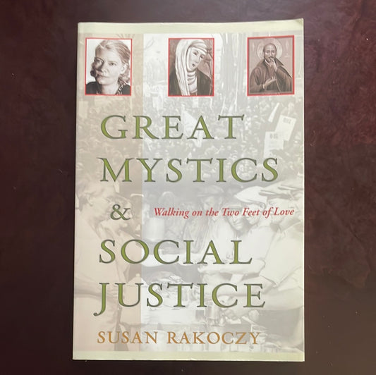 Great Mystics And Social Justice: Walking On The Two Feet Of Love - Rakoczy, Susan