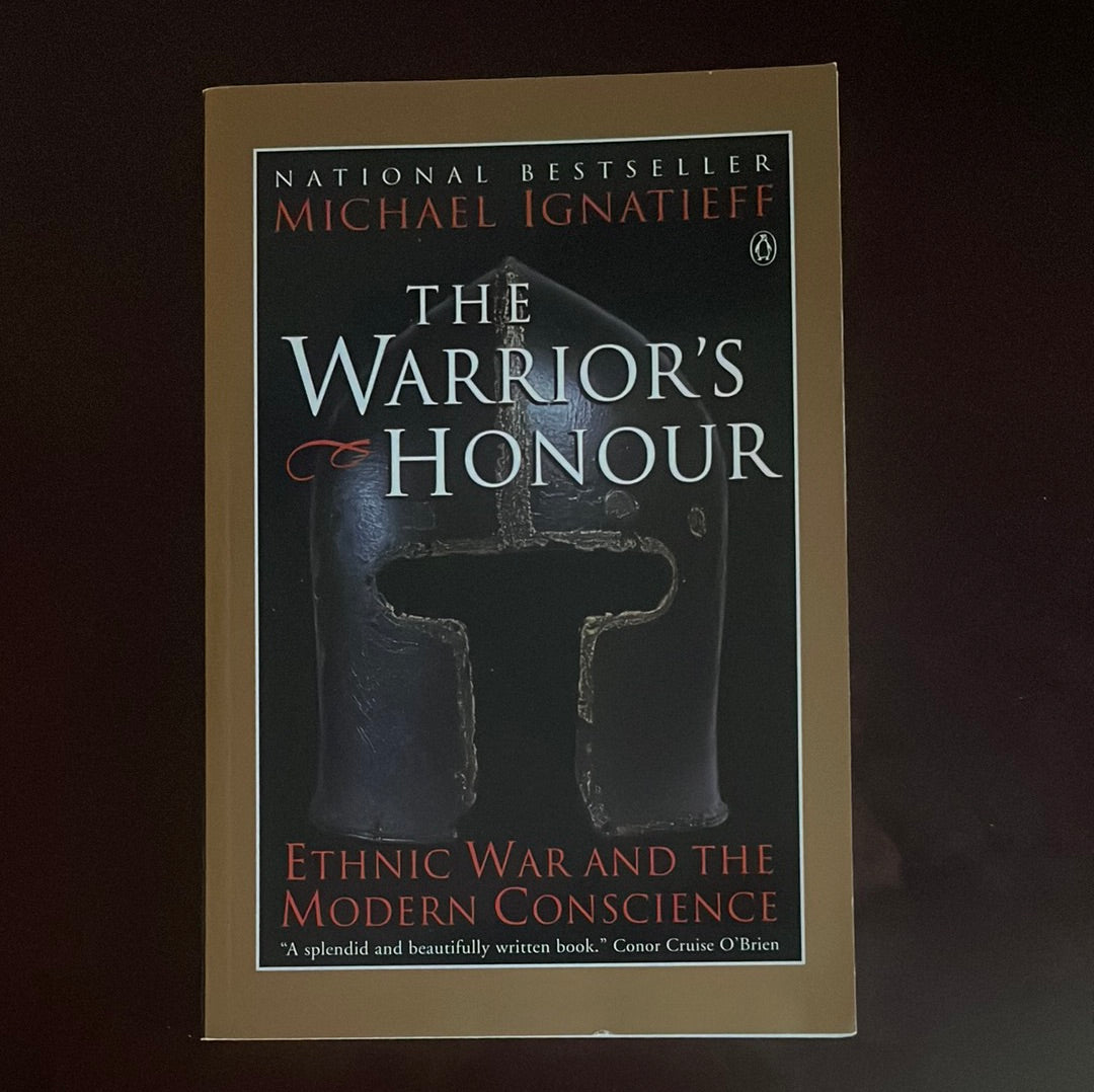 The Warrior's Honor: Ethnic War And the Modern Conscience - Ignatieff, Michael