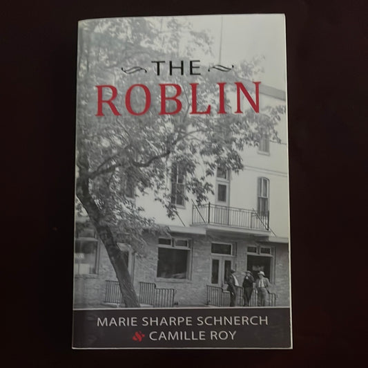 The Roblin - Schnerch, Marie Sharpe; Roy, Camille