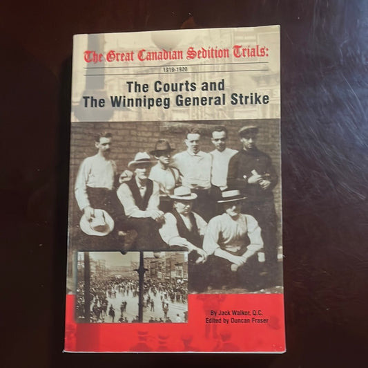 The Courts and the Winnipeg General Strike : The Great Canadian Sedition Trials - Walker. Jack; Fraser, Duncan