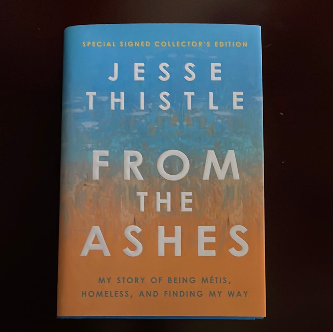 From the Ashes: My Story of Being Metis, Homeless, and Finding My Way (Signed) - Thistle, Jesse