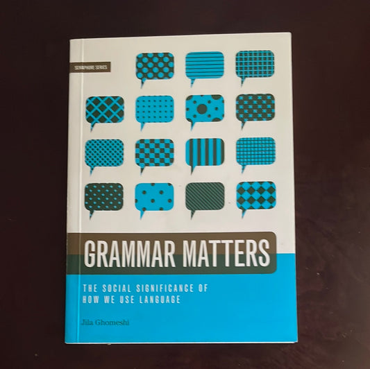 Grammar Matters: The Social Significance of How We Use Language (Inscribed) - Ghomeshi, Jila