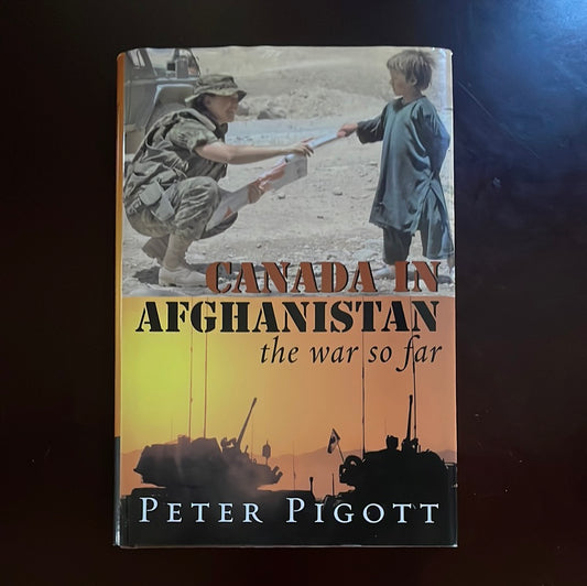 Canada in Afghanistan: The War So Far - Pigott, Peter