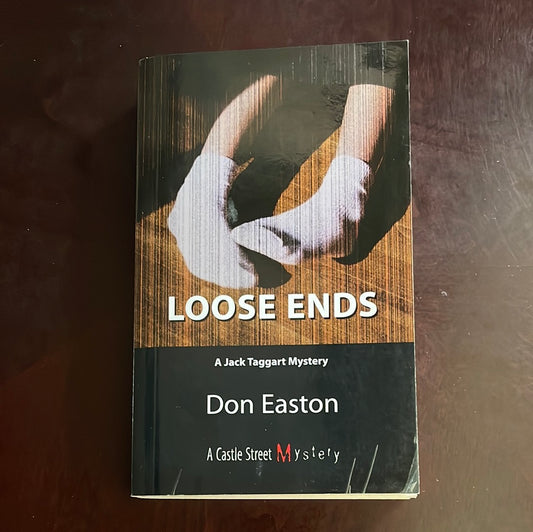 Loose Ends: A Jack Taggart Mystery (Signed) - Easton, Don