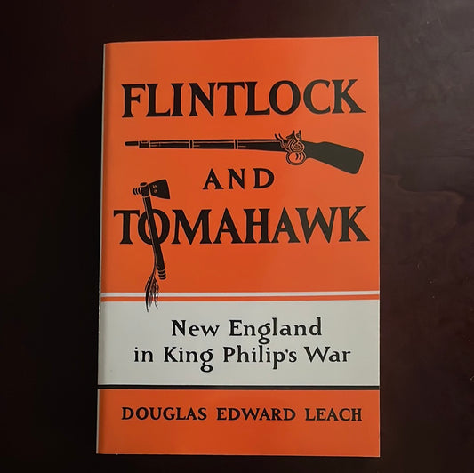 Flintlock and Tomahawk: New England in King Philip's War - Leach, Douglas Edward