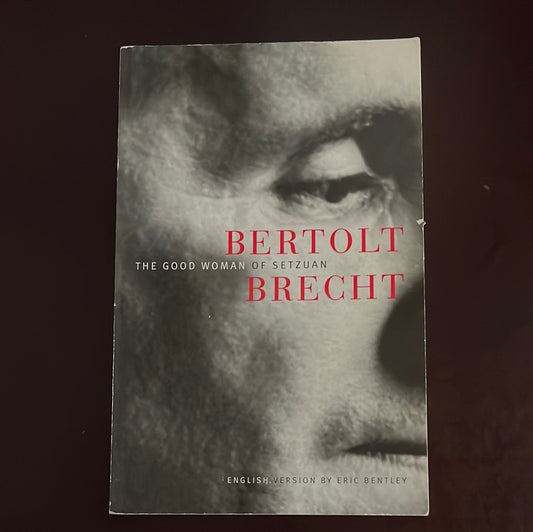 The Good Woman of Setzuan - Brecht, Bertolt; Bentley, Eric
