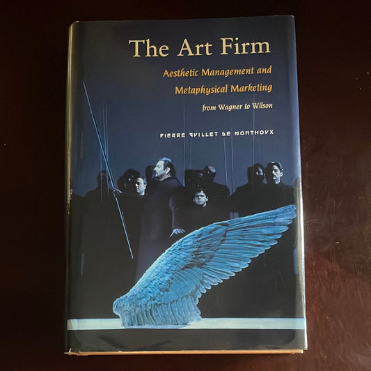 The Art Firm: Aesthetic Management and Metaphysical Marketing (Stanford Business Books) - Guillet De Monthoux, Pierre