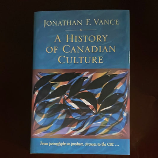 A History of Canadian Culture - Vance, Jonathan F