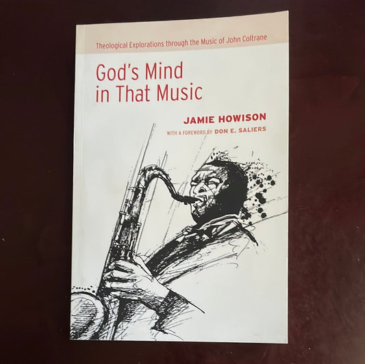 God's Mind in That Music: Theological Explorations Through the Music of John Coltrane (Inscribed) - Howison, Jamie