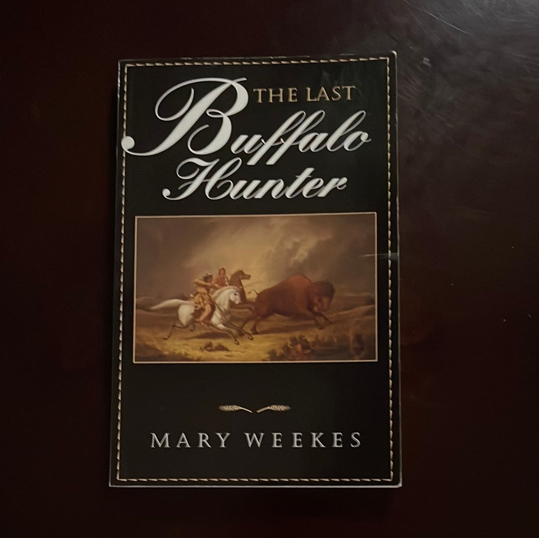 The Last Buffalo Hunter - Weekes, Mary