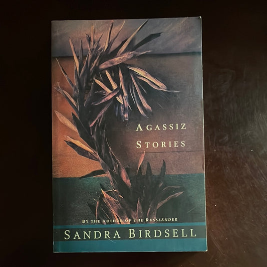 Agassiz Stories - Birdsell, Sandra