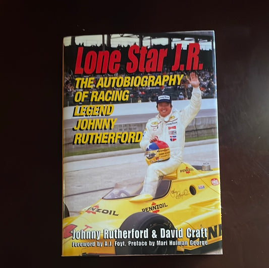 Lone Star J.R.: The Autobiography of Racing Legend Johnny Rutherford (Inscribed) - Rutherford, Johnny; Craft, David; George, Mari Hulman